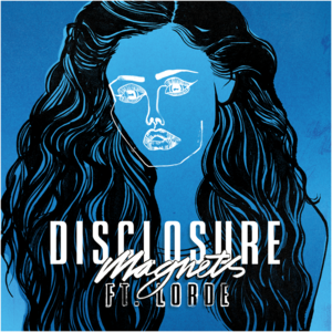 Magnets - Disclosure (Ft. Lorde)