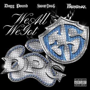 We All We Got - Tha Dogg Pound (Ft. Tha Eastsidaz & Snoop Dogg)