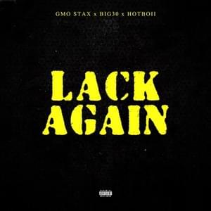 Lack Again - GMO Stax & BIG 30 (Ft. Hotboii)