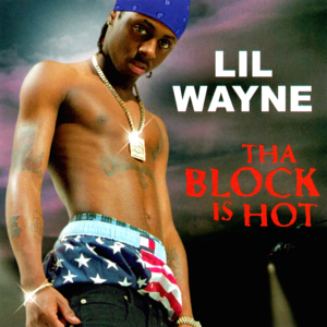 Tha Block is Hot - Lil Wayne (Ft. B.G. & Juvenile)