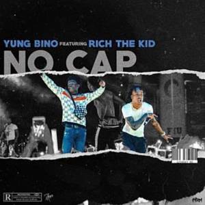 No Cap (Remix) - Yung Bino (Ft. Rich The Kid)