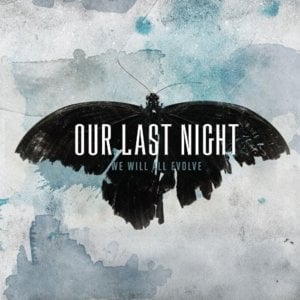 We Will All Evolve - Our Last Night