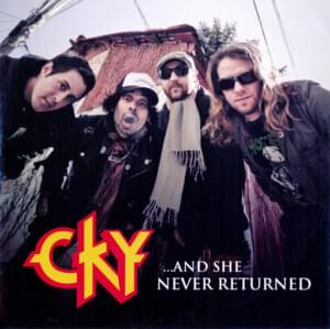 ...And She Never Returned - CKY