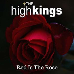 Red Is The Rose - The High Kings