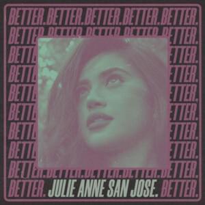 Better - Julie Anne San Jose