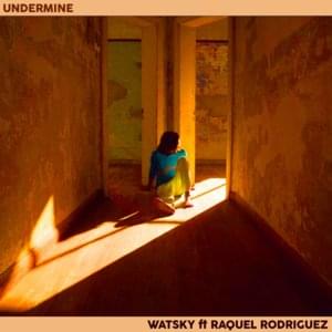 Undermine - Watsky (Ft. Raquel Rodriguez)