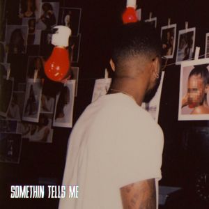 Somethin Tells Me - Bryson Tiller