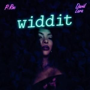 WIDDIT - P Rocx (Ft. David Lara)