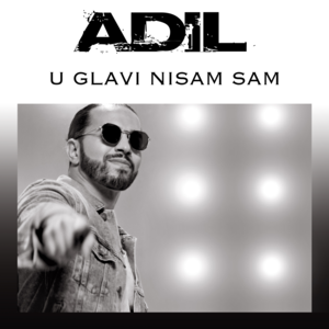 U Glavi Nisam Sam - Adil