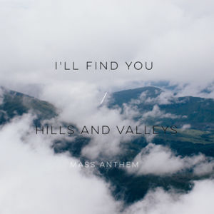 I’ll Find You / Hills and Valleys Mash Up - Mass Anthem