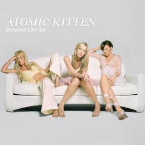 Someone Like Me - Atomic Kitten