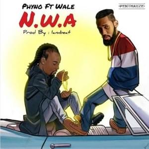 N.W.A - Phyno (Ft. Wale)