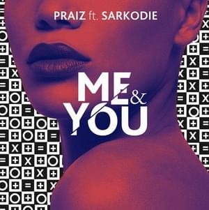 Me and You - Praiz (Ft. Sarkodie)