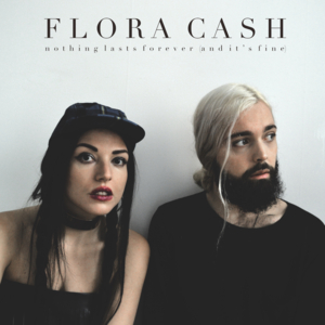 Nothing Lasts Forever (And It’s Fine) - ​flora cash