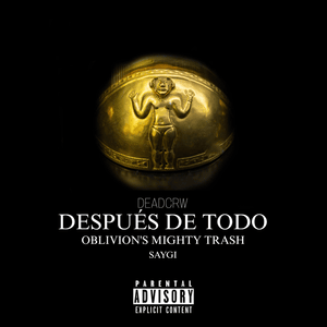 Después De Todo - DEADCRW, Oblivion's Mighty Trash & Saygi