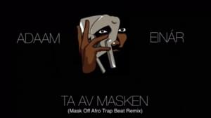 TA AV MASKEN - Einár & ADAAM