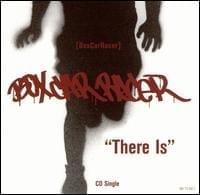 There Is - Box Car Racer