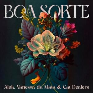 Boa Sorte - Alok & Cat Dealers (Ft. Vanessa da Mata)