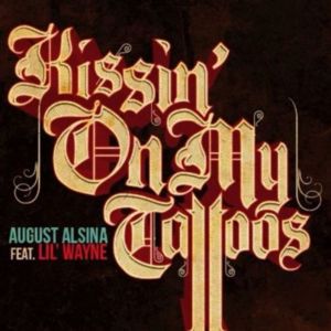 Kissin On My Tattoos (Remix) - August Alsina (Ft. Lil Wayne)