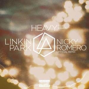 Heavy (Nicky Romero Remix) - Linkin Park (Ft. Kiiara)