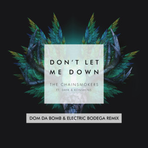 Don’t Let Me Down (Dom Da Bomb & Electric Bodega Mixshow Remix) - The Chainsmokers (Ft. Daya & Konshens)