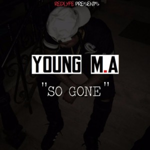 So Gone (Freestyle) - Young M.A