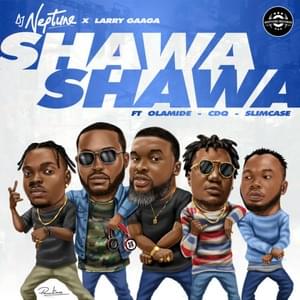 Shawa Shawa - DJ Neptune (Ft. CDQ, Larry Gaaga, Olamide & Slimcase)