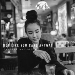 Not Like You Care Anyway - Tatiana Manaois