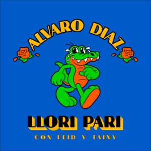 Llori Pari - Álvaro Díaz & Feid (Ft. Tainy)