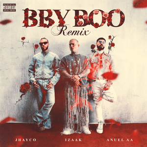 BBY BOO (REMIX) - ‌iZaak, JHAYCO & Anuel AA