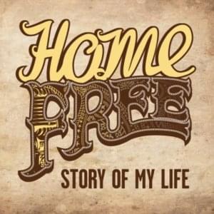 Story Of My Life - Home Free