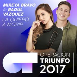 La quiero a morir - Operación Triunfo 2017 (Ft. Mireya Bravo & Raoul Vázquez)