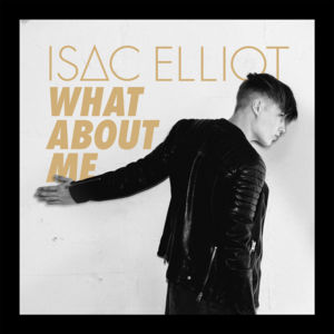 What About Me - Isac Elliot