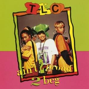 Ain’t 2 Proud 2 Beg (Radio Mix with Alt Lyrics) - TLC
