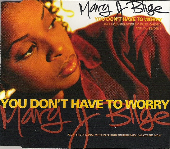 You Don’t Have to Worry - Mary J. Blige