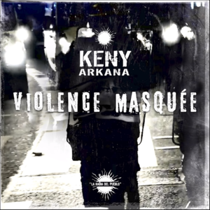 Violence masquée - Keny Arkana