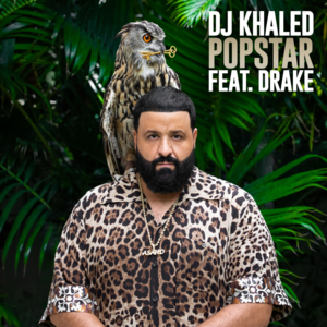 POPSTAR - DJ Khaled (Ft. Drake)