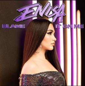 Blame It On Me - Enisa