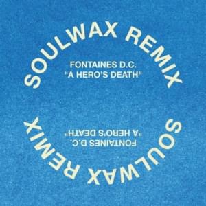 A Hero’s Death (Soulwax Remix) - Fontaines D.C.