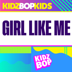 Girl Like Me - KIDZ BOP Kids