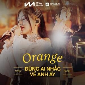 Đừng Ai Nhắc Về Anh Ấy (Live at Wow Sunset Show) - Orange (VNM)