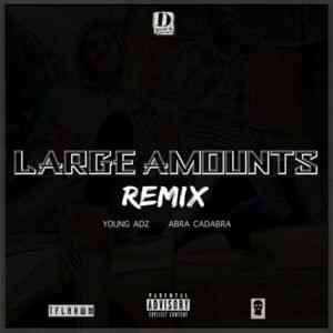 Large Amounts (Remix) - D-Block Europe (Ft. Abra Cadabra & Young Adz)