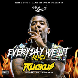 Everyday We Lit (DJ Ruckus Remix) - YFN Lucci (Ft. PnB Rock)