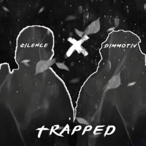 Trapped - Zilence (Ft. Dimmotiv)