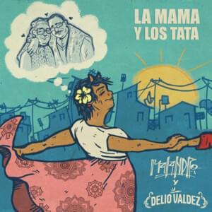 La Mama y los Tata - Malandro & La Delio Valdez