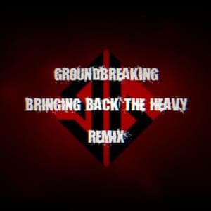 BRINGING BACK THE HEAVY (DEAD in progress... Remix) - Groundbreaking