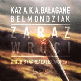 Zaraz wróci (2013) - Kaz Bałagane (Ft. Belmondo)