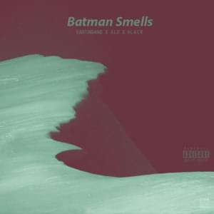 Batman Smells - EARTHGANG, JID & 6LACK