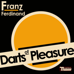 Darts of Pleasure - Franz Ferdinand