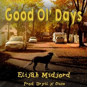 Good Ol’ Days - Elijah Midjord (Ft. Ouse)